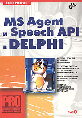 MS Agent  Speech API  Delphi (+ CD-ROM) 